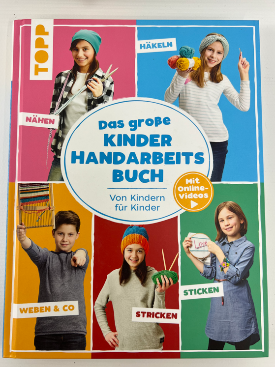 Das grosse Kinder Handarbeitsbuch - von Kindern für Kinder